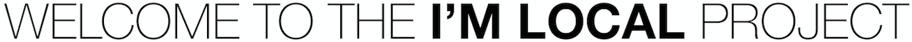 WELCOME TO THE I'M LOCAL PROJECT
